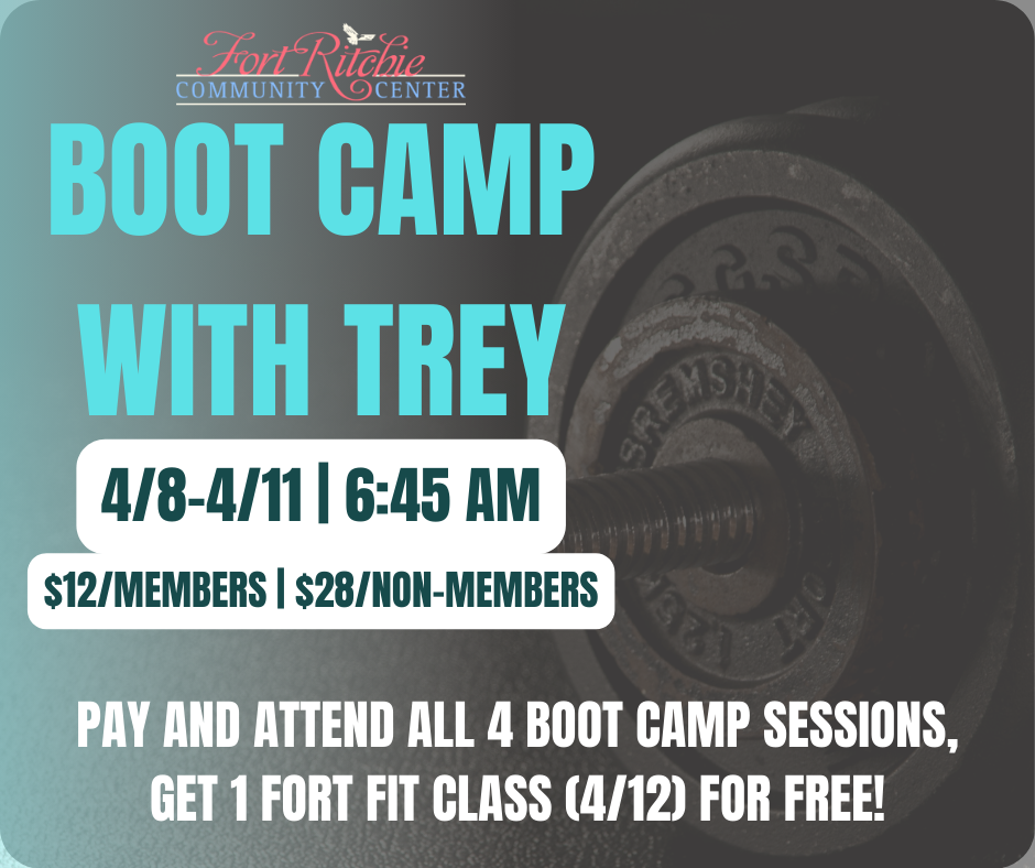 boot camp with trey april 8-april 11 6:45am $12/members | $28/non-members attend all 4 boot camp sessions, get 1 fort fit class (april 12) for free!