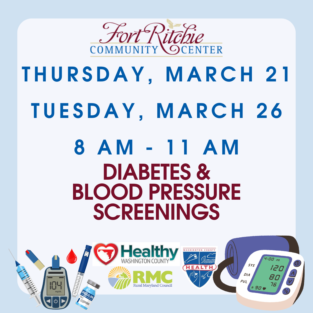 Image: White box w/blue border; Text: Diabetes & Blood Pressure Screenings, Thursday, March 21, Tuesday, March 26, 8-11 a.m., Fort Ritchie Community Center; logos for Fort Ritchie, WCHD, HWC and RMC; various health care-related graphics
